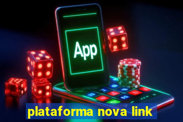 plataforma nova link